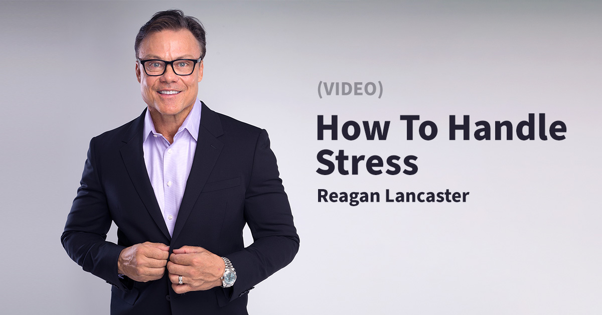 How to Handle Stress — Reagan Lancaster (Video)