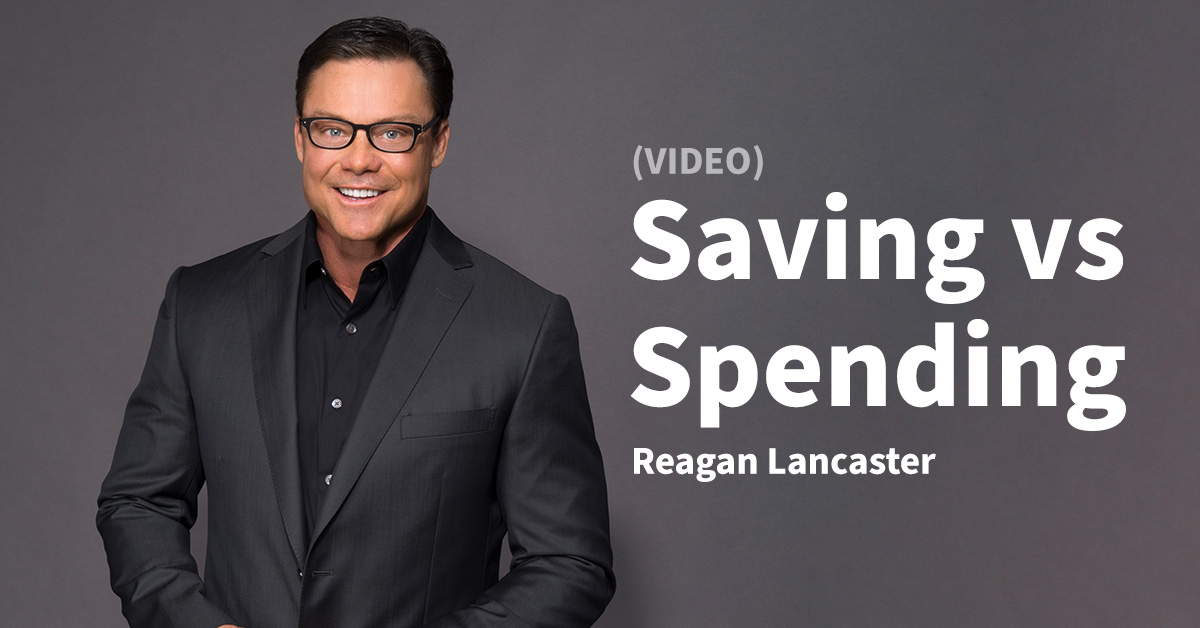 Saving VS Spending —What’s The Deal? w/Reagan Lancaster (VIDEO)